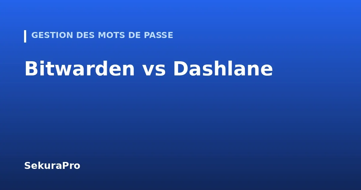 Bitwarden vs Dashlane : quel gestionnaire de mots de passe choisir pour votre PME en 2026 ? — SekuraPro